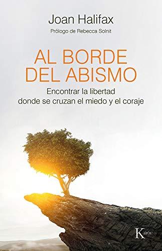 Al borde del abismo: Encontrar la libertad donde se cruzan el miedo y el coraje (Sabiduría perenne)