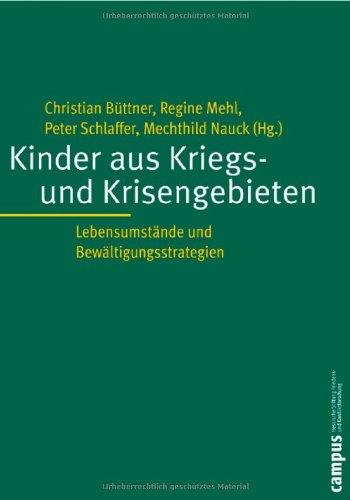 Kinder aus Kriegs- und Krisengebieten: Lebensumstände und Bewältigungsstrategien (Studien der Hess. Stiftung Friedens- u. Konfliktforschung)