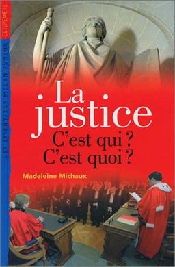 La justice : c'est qui ? c'est quoi ?