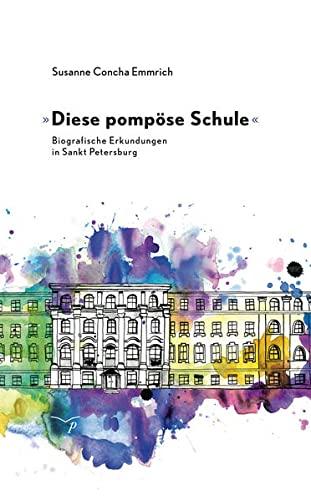 »Diese pompöse Schule«: Biografische Erkundungen in Sankt Peterbsurg