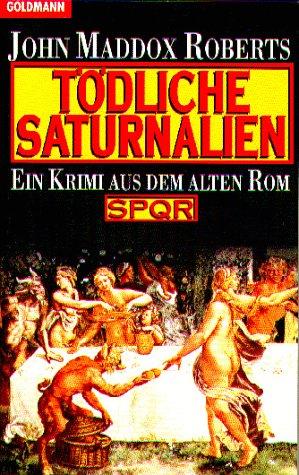 Tödliche Saturnalien. Ein Krimi aus dem alten Rom. SPQR.