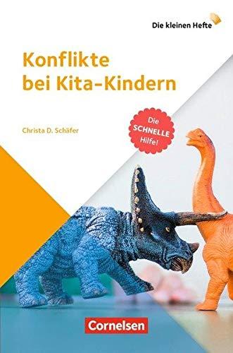 Die kleinen Hefte / Konflikte bei Kita-Kindern: Die schnelle Hilfe!. Ratgeber