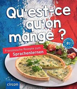 Qu’est-ce qu’on mange?: Französische Rezepte zum Sprachenlernen (Kochen und Backen auf ...)