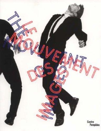 Le mouvement des images : exposition, Paris, Centre Georges Pompidou, 9 avr. 2006-29 janv. 2007. The movement of images