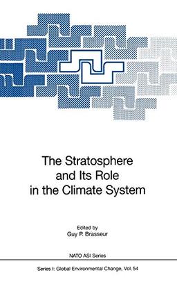 The Stratosphere and Its Role in the Climate System (Nato ASI Subseries I:, 54, Band 54)