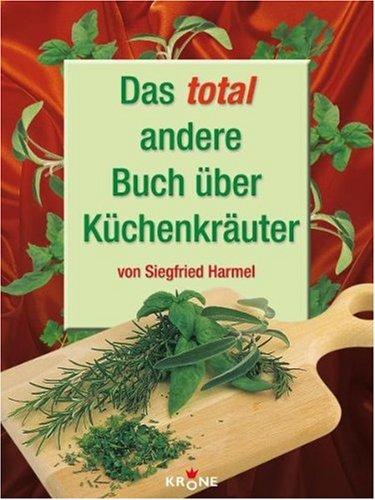 Das total andere Buch über Küchenkräuter