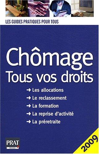 Chômage, tous vos droits 2009 : les allocations, le reclassement, la formation, la reprise d'activité, la préretraite