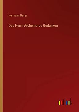 Des Herrn Archemoros Gedanken