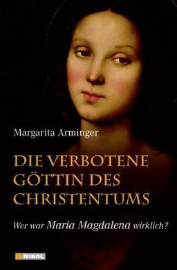 Die verbotene Göttin des Christentums: Wer war Maria Magdalena wirklich?