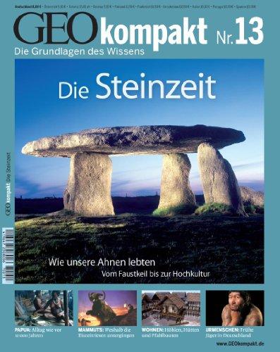 GEO Kompakt 13/07: Die Steinzeit. Wie unsere Ahnen lebten - Vom Faustkeil bis zur Hochkultur: 13/2007