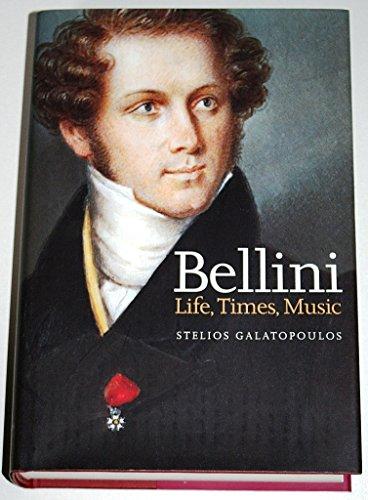 Bellini: Life, Times, Music, 1801-35: Life, Times, Music (1801-1835)