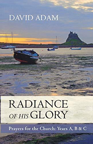 Radiance of His Glory: Prayers for the Church: Years A, B and C