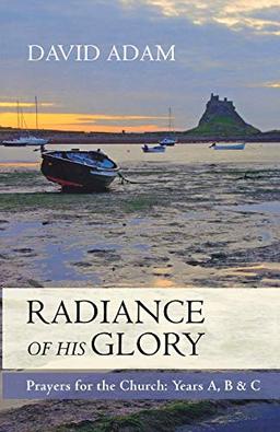 Radiance of His Glory: Prayers for the Church: Years A, B and C