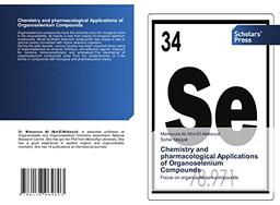 Chemistry and pharmacological Applications of Organoselenium Compounds: Focus on organoselenium compounds