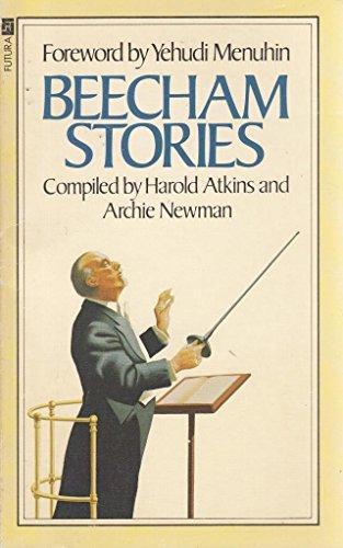 Beecham Stories: Anecdotes, Sayings and Impressions of Sir Thomas Beecham