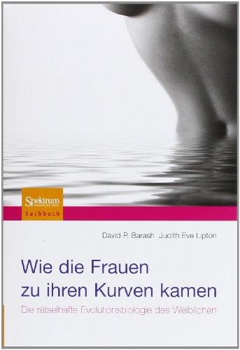 Wie die Frauen zu ihren Kurven kamen: Die rätselhafte Evolutionsbiologie des Weiblichen (Sachbuch (Spektrum Hardcover))