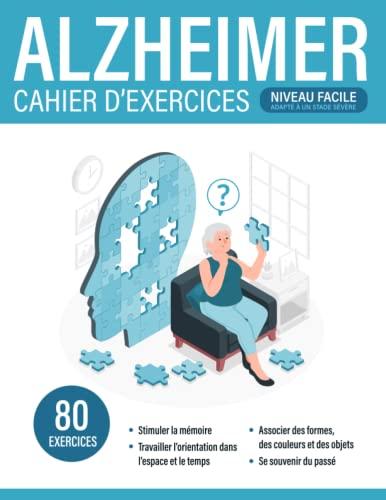 Alzheimer | Cahier d'activités: Niveau facile adapté à un stade sévère de la maladie d'Alzheimer | Travail sur les 4 mémoires | Exercices variés