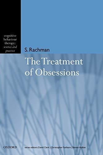 The Treatment of Obsessions (Medicine) (Cognitive Behaviour Therapy: Science and Practice)