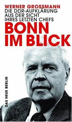 Bonn im Blick: Die DDR-Aufklärung aus der Sicht ihres letzten Chefs