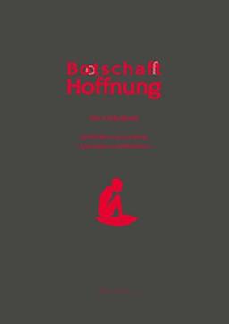 Bootschafft Hoffnung: Ein Unikatbuch mit Werken von Gert Koch, Aphorismen und Weisheiten