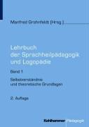 Lehrbuch der Sprachheilpädagogik und Logopädie 1: Selbstverständnis und theoretische Grundlagen (Lehrbuch Der Sprachheilpadagogik Und Logopadie)