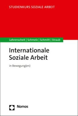 Internationale Soziale Arbeit und soziale Bewegungen: in Bewegung(en) (Studienkurs Soziale Arbeit)