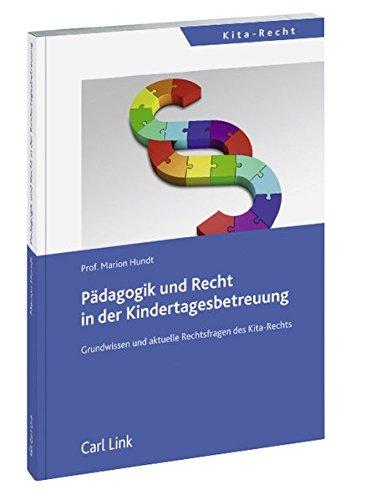 Pädagogik und Recht in der Kindertagesbetreuung: Grundwissen und aktuelle Rechtsfragen des Kita-Rechts