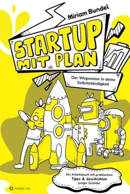 Startup mit Plan - Das Workbook, das Unternehmensgründung kinderleicht macht