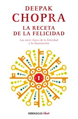 La receta de la felicidad: Las siete claves de la felicidad y la iluminación