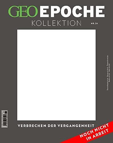 GEO Epoche KOLLEKTION / GEO Epoche KOLLEKTION 26/2021 - Verbrechen der Vergangenheit: Das Beste aus GEO EPOCHE