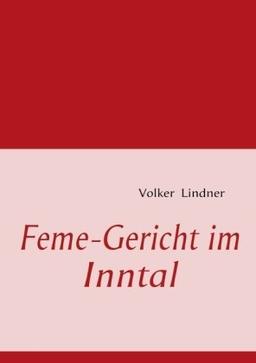 Feme-Gericht im Inntal