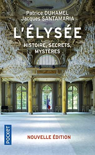 L'Elysée : histoire, secrets, mystères