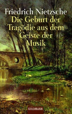 Die Geburt der Tragödie aus dem Geiste der Musik