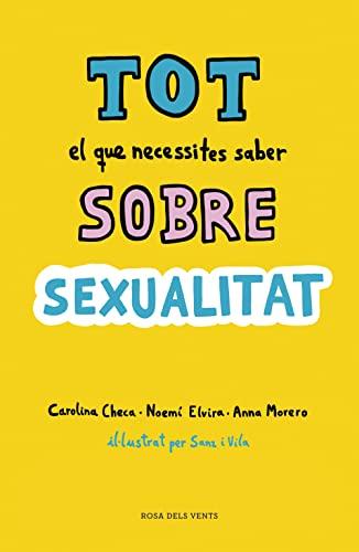 Tot el que necessites saber sobre sexualitat: Per gaudir-la de forma sana i segura (Divulgació)