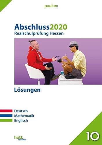 Abschluss 2020 - Realschulprüfung Hessen - Lösungen: Deutsch, Mathematik, Englisch (pauker.)