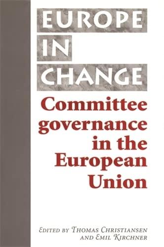 Committee Governance in the European Union (Europe in Change)