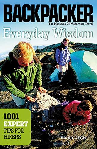 Everyday Wisdom: Backpacker's: 1001 Expert Tips for Hikers (Backpacker Magazine)