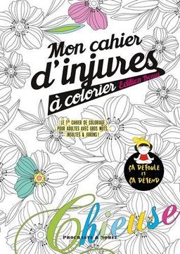 Mon cahier d'injures à colorier édition bonus : Le 1er cahier de coloriage pour adultes avec gros mots, insultes et jurons