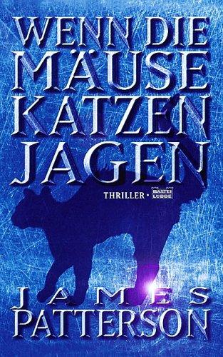 Wenn die Mäuse Katzen jagen: Thriller