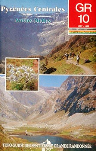 Gr 10/sentier des pyrenees, pyrenees centrales et variantes, de arrens a melles (Topo Guide)