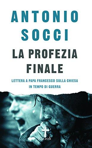 La profezia finale. Lettera a papa Francesco sulla Chiesa in tempo di guerra