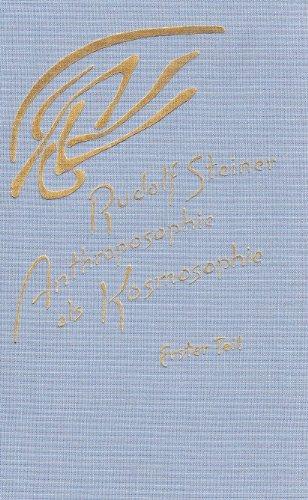 Anthroposophie als Kosmosophie, Bd.1, Wesenszüge des Menschen im irdischen und kosmischen Bereich: TEIL 1