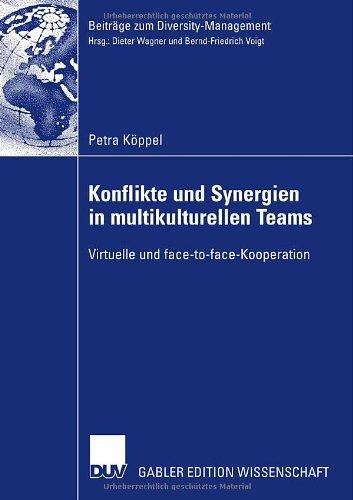 Konflikte und Synergien in multikulturellen Teams: Virtuelle und face-to-face-Kooperation (Beiträge zum Diversity Management) (German Edition)