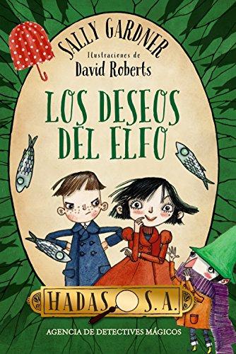 Hadas, S. A. Agencia de detectives mágicos. Los deseos del elfo (Literatura Infantil (6-11 Años) - Hadas, S.A.)