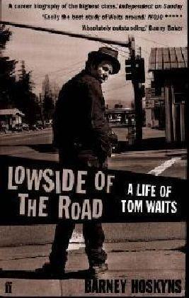 Lowside of the Road: A Life of Tom Waits