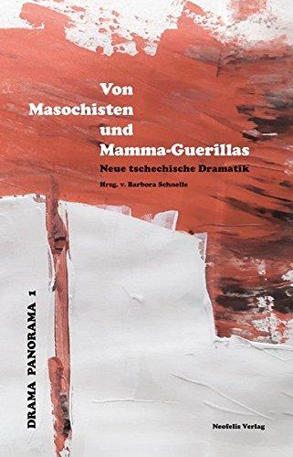 Von Masochisten und Mamma-Guerillas: Neue tschechische Dramatik (Drama Panorama)