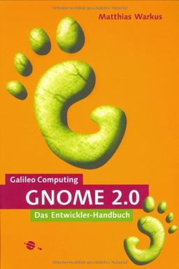 GNOME 2.0: Das Entwickler-Handbuch (Galileo Computing)