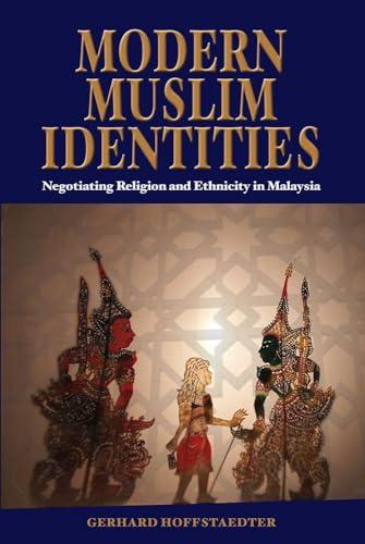 Modern Muslim Identities: Negotiating Religion and Ethnicity in Malaysia (NIAS Nordic Institute of Asian Studies Monograph Series, 119, Band 119)