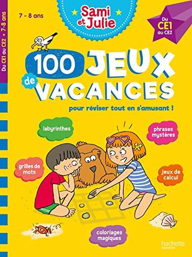 100 jeux de vacances pour réviser tout en s'amusant ! : 7-8 ans, du CE1 au CE2