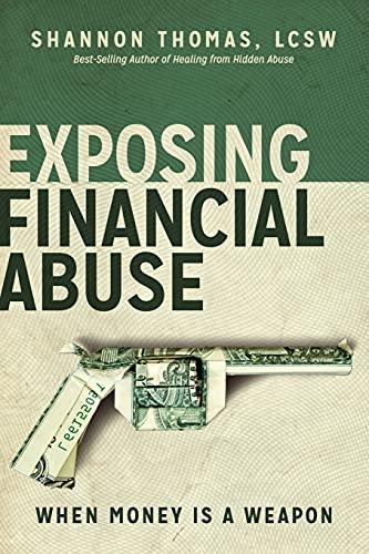 Exposing Financial Abuse: When Money Is a Weapon (Healing From Hidden Abuse, Band 2)